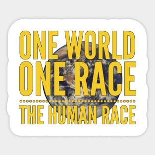 One World, One Race...The Human Race Sticker